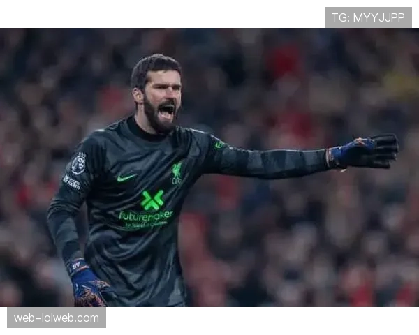 阿利松承认利物浦本赛季表现远低于预期,承诺全力改善